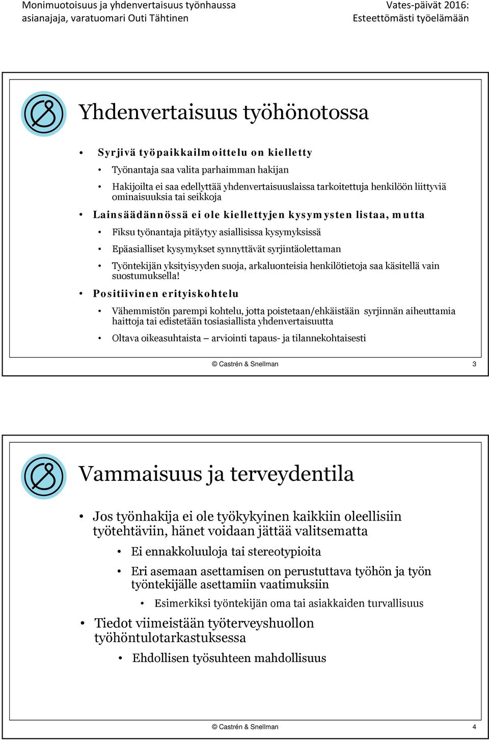 Työntekijän yksityisyyden suoja, arkaluonteisia henkilötietoja saa käsitellä vain suostumuksella!