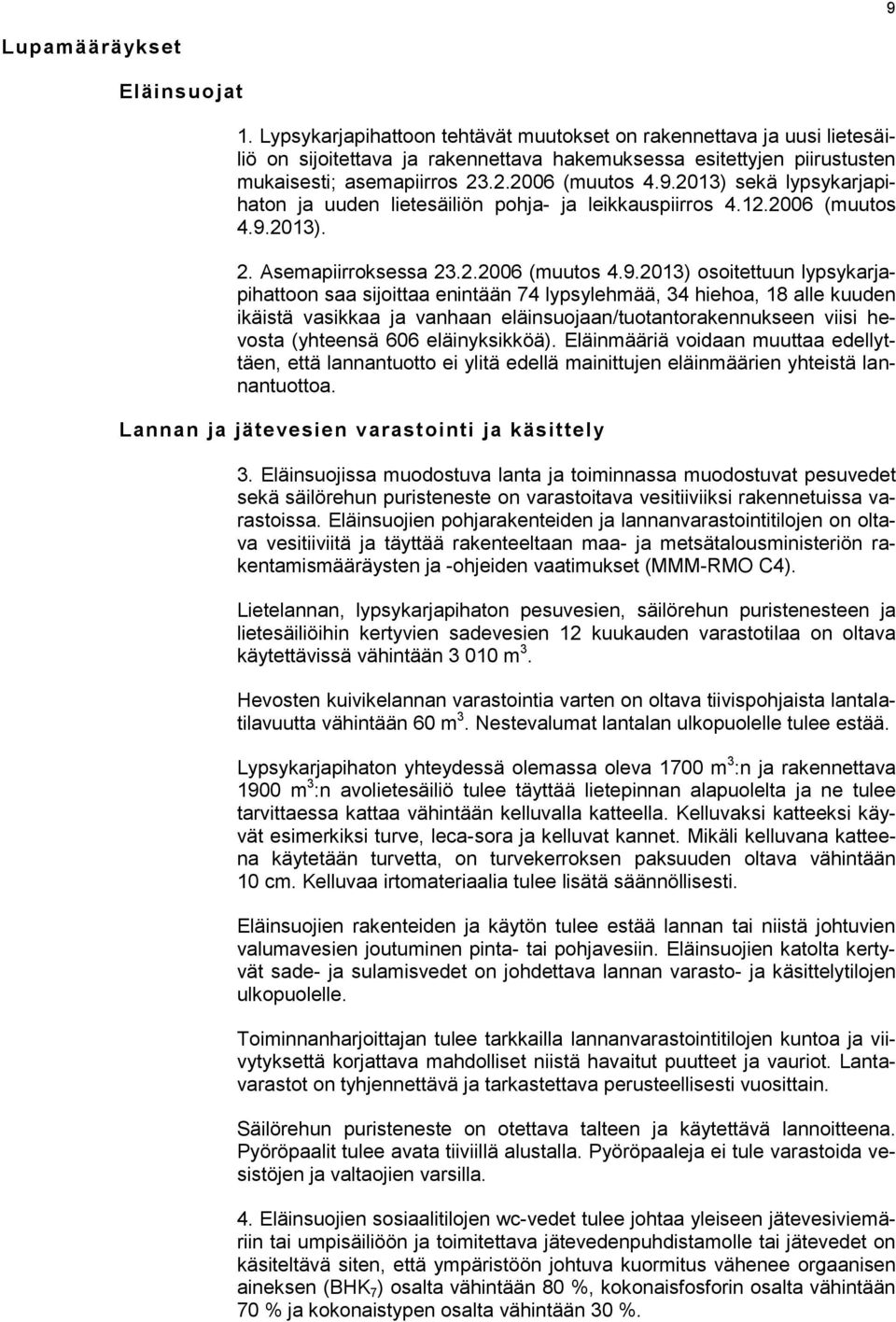 2013) sekä lypsykarjapihaton ja uuden lietesäiliön pohja- ja leikkauspiirros 4.12.2006 (muutos 4.9.