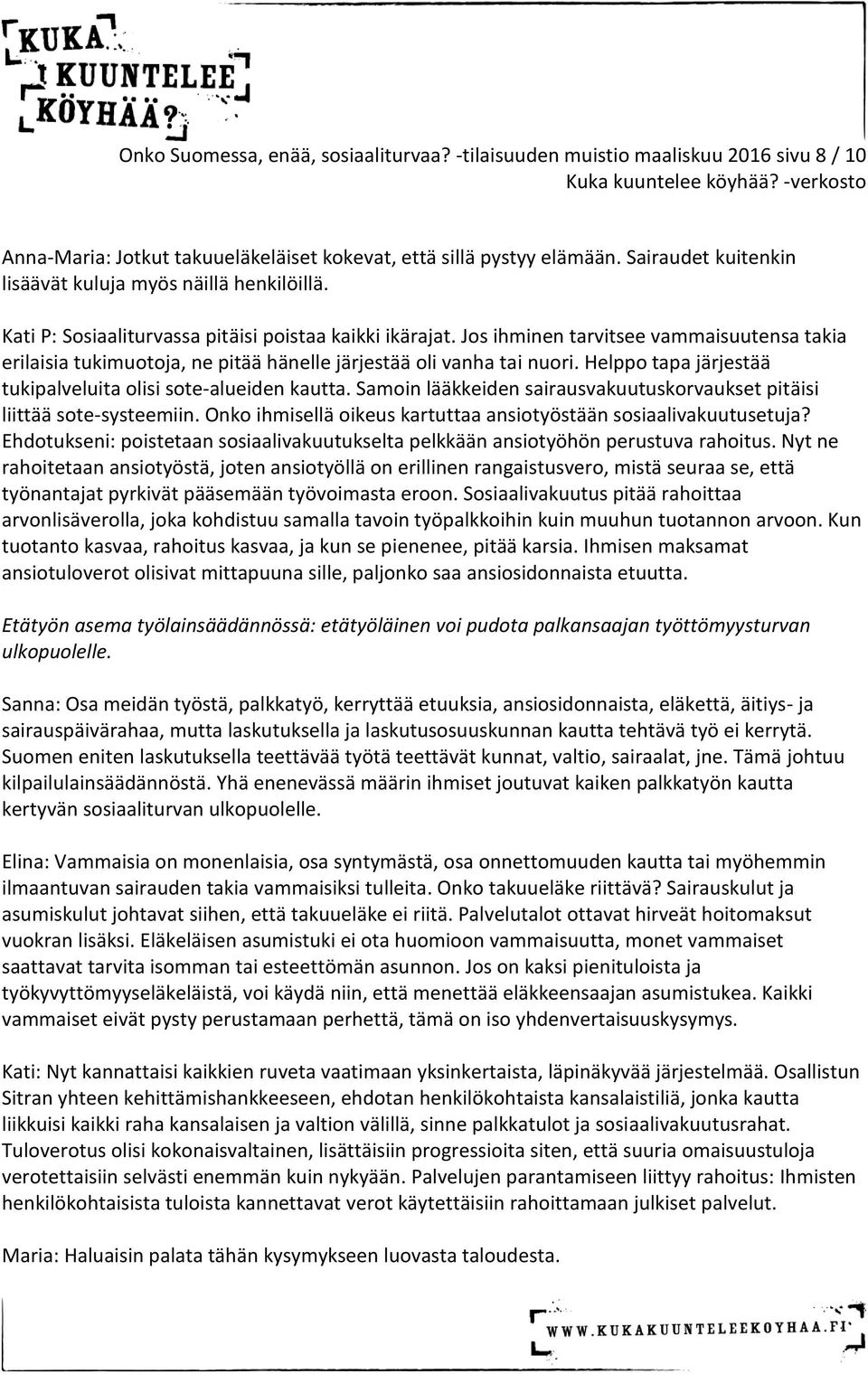 Js ihminen tarvitsee vammaisuutensa takia erilaisia tukimutja, ne pitää hänelle järjestää li vanha tai nuri. Helpp tapa järjestää tukipalveluita lisi ste-alueiden kautta.