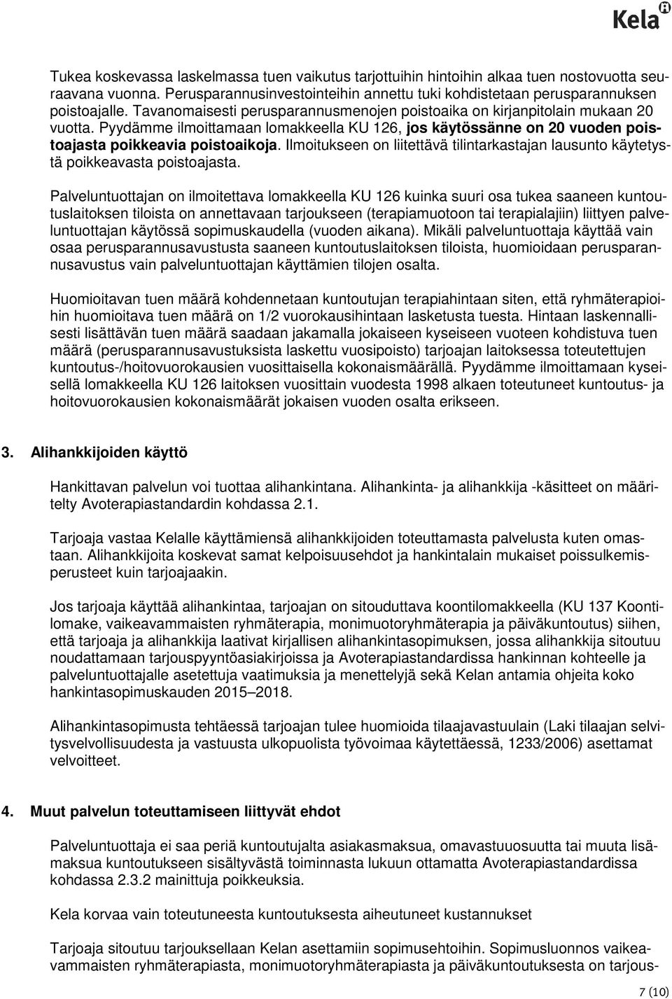 Ilmoitukseen on liitettävä tilintarkastajan lausunto käytetystä poikkeavasta poistoajasta.