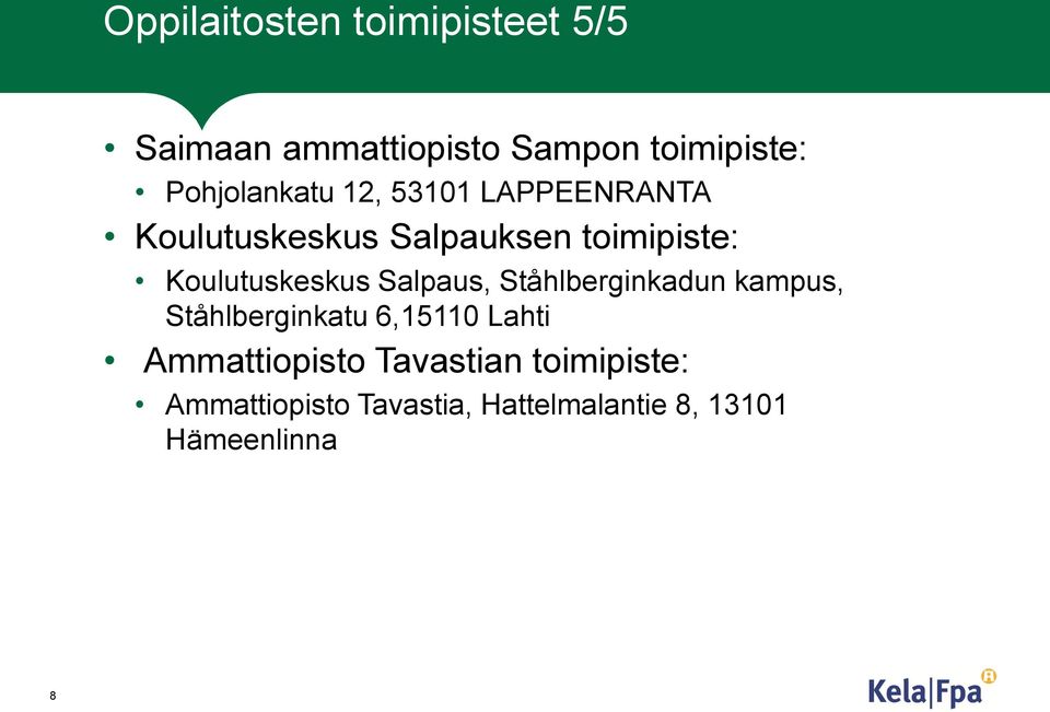 Koulutuskeskus Salpaus, Ståhlberginkadun kampus, Ståhlberginkatu 6,15110 Lahti