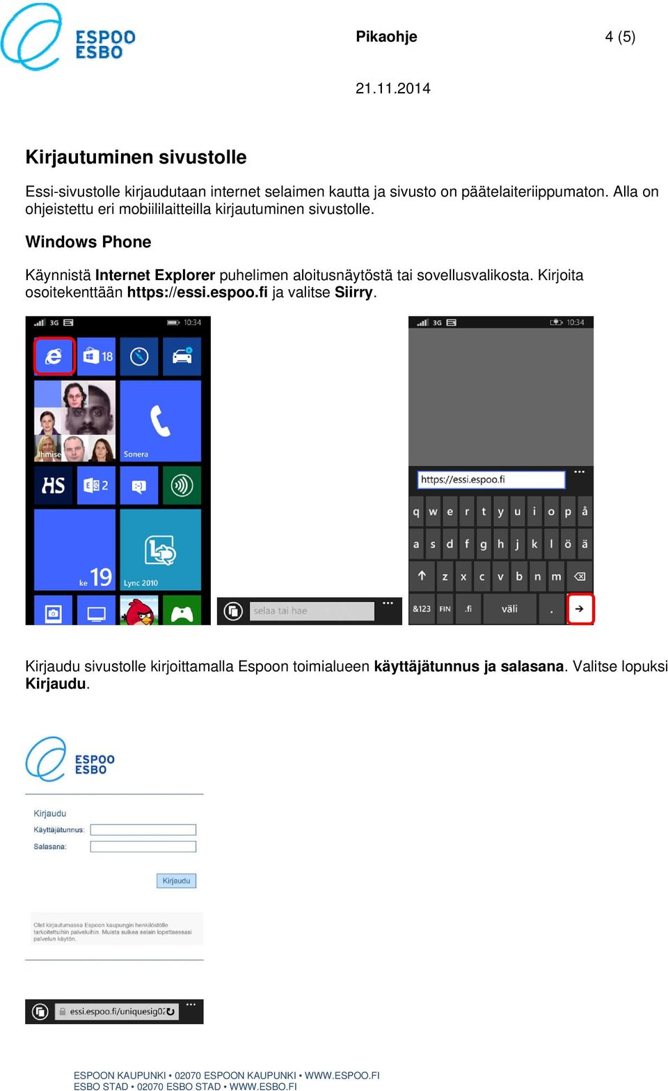 Windows Phone Käynnistä Internet Explorer puhelimen aloitusnäytöstä tai sovellusvalikosta.