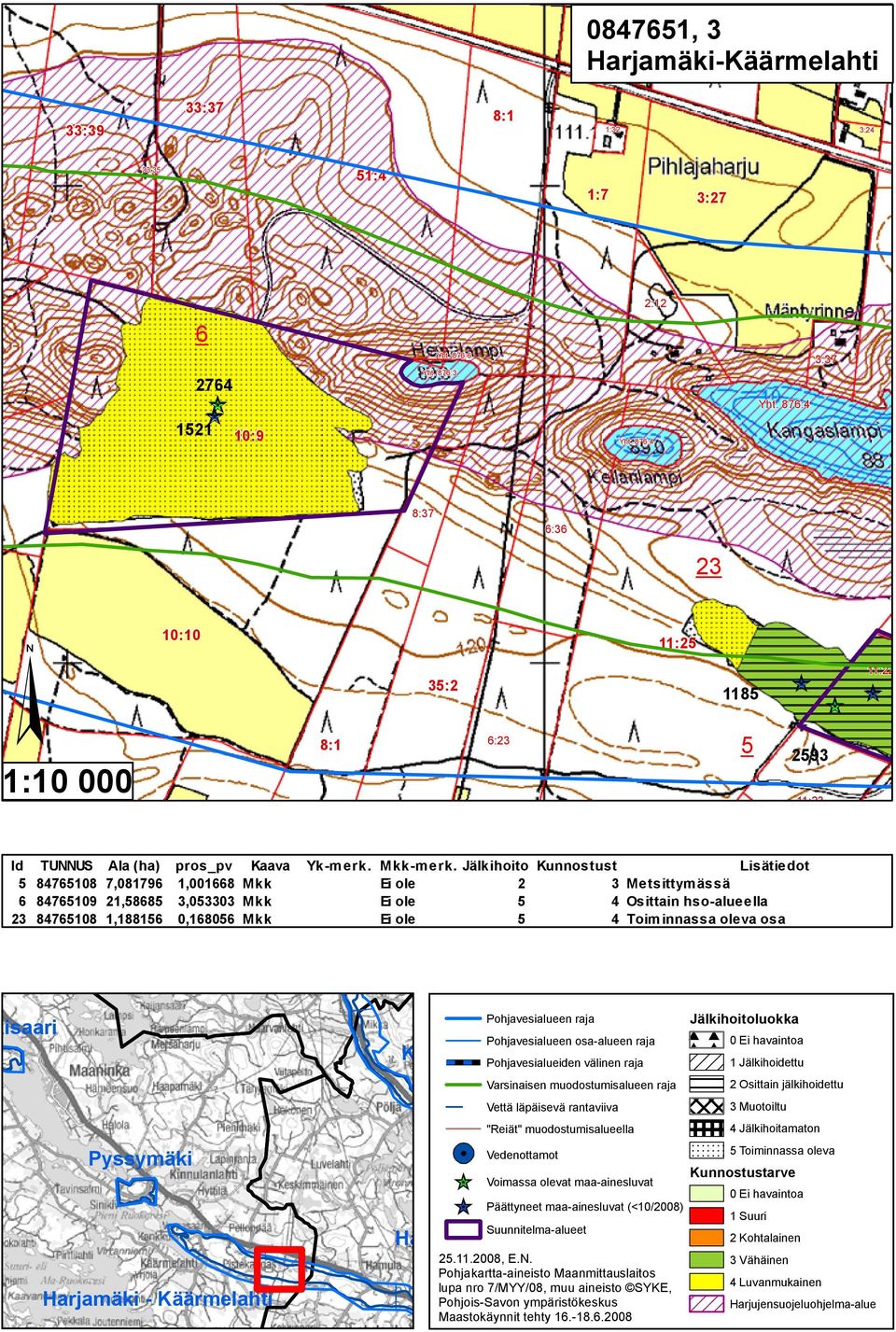 Jälkihoito Kunnostust Lisätiedot 5 84765108 7,081796 1,001668 Mkk Ei ole 2 3 Metsittymässä 6 84765109 21,58685 3,053303 Mkk Ei ole 5 4 Osittain hso-alueella 23 84765108 1,188156 0,168056 Mkk