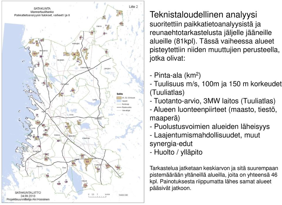 Tuotanto-arvio, 3MW laitos (Tuuliatlas) - Alueen luonteenpiirteet (maasto, tiestö, maaperä) - Puolustusvoimien alueiden läheisyys - Laajentumismahdollisuudet, muut