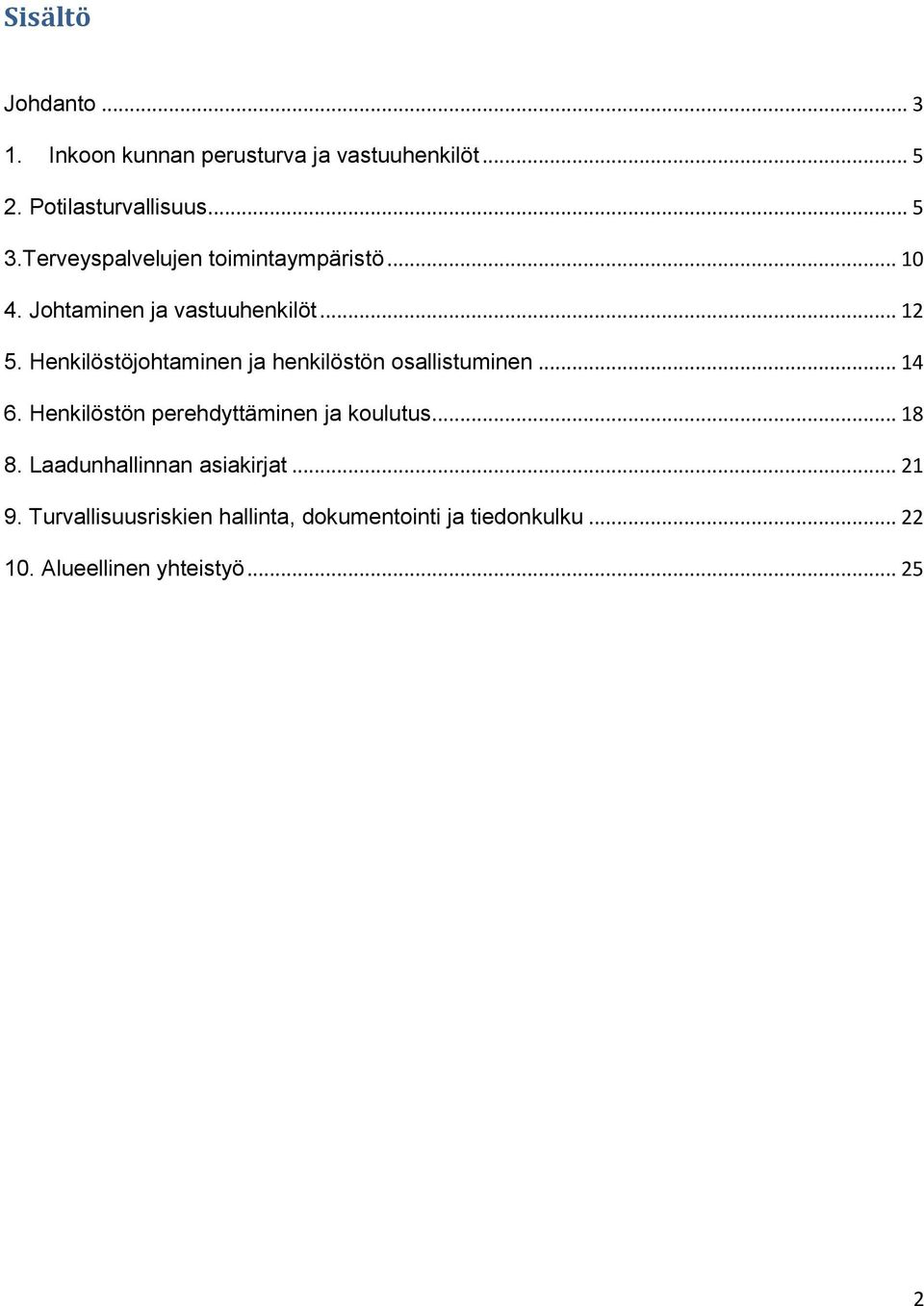 Henkilöstöjohtaminen ja henkilöstön osallistuminen... 14 6. Henkilöstön perehdyttäminen ja koulutus... 18 8.