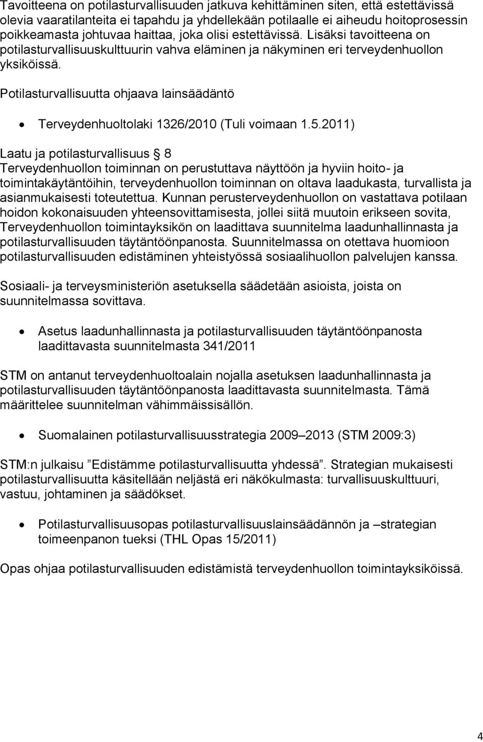 Potilasturvallisuutta ohjaava lainsäädäntö Terveydenhuoltolaki 1326/2010 (Tuli voimaan 1.5.