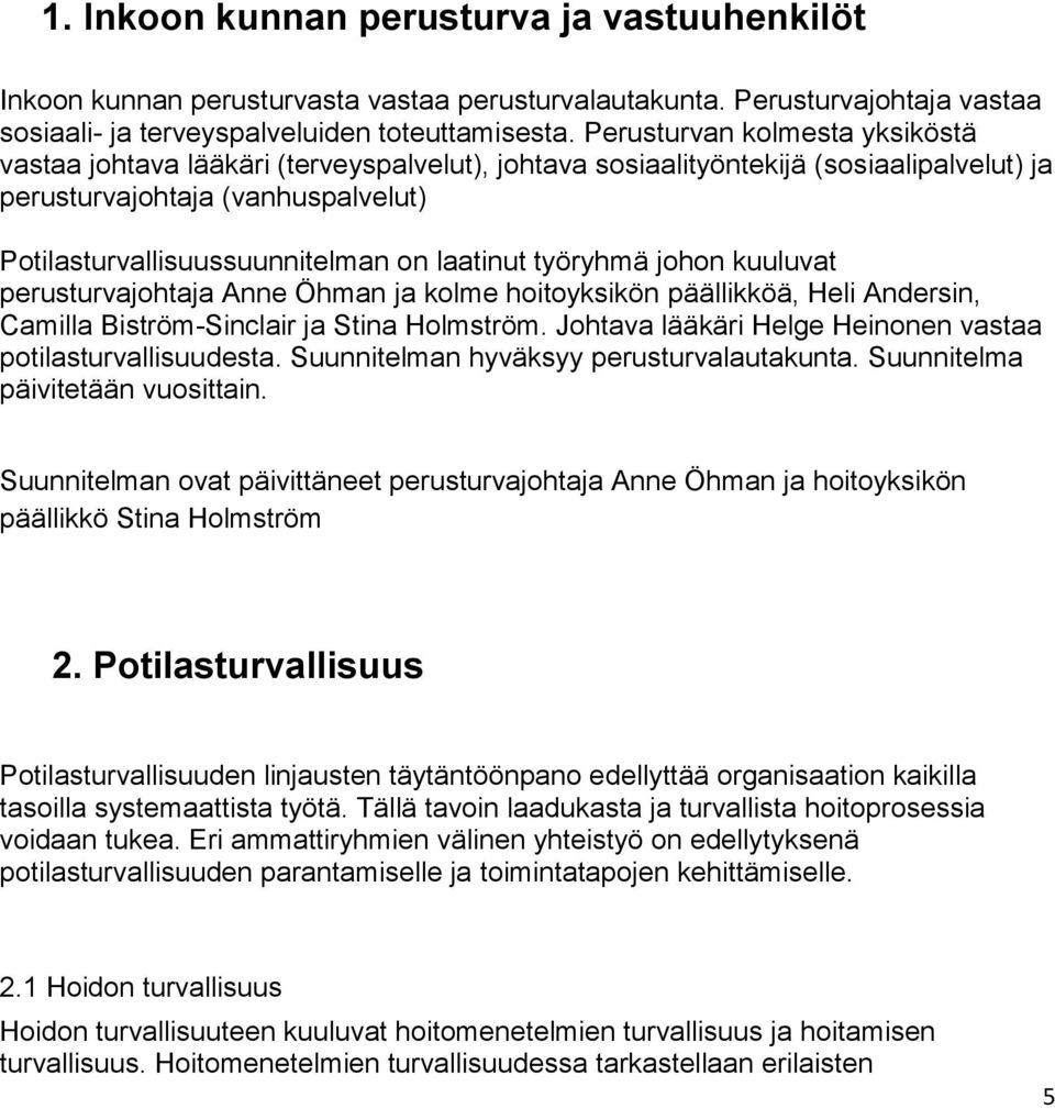 laatinut työryhmä johon kuuluvat perusturvajohtaja Anne Öhman ja kolme hoitoyksikön päällikköä, Heli Andersin, Camilla Biström-Sinclair ja Stina Holmström.