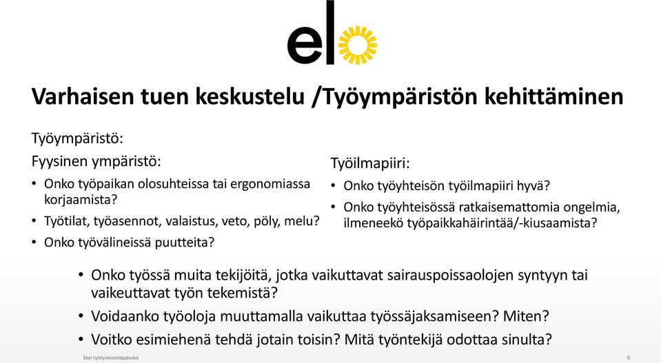 Onko työyhteisössä ratkaisemattomia ongelmia, ilmeneekö työpaikkahäirintää/-kiusaamista?