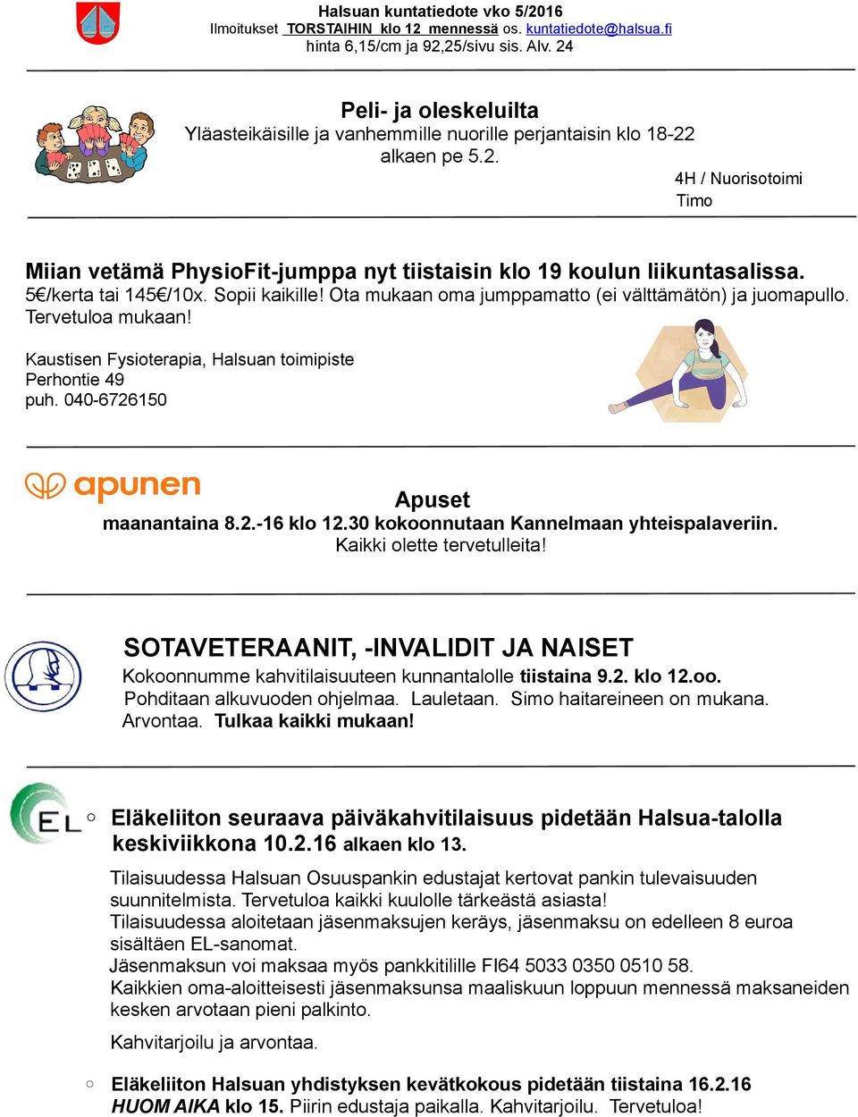 5 /kerta tai 145 /10x. Sopii kaikille! Ota mukaan oma jumppamatto (ei välttämätön) ja juomapullo. Tervetuloa mukaan! Kaustisen Fysioterapia, Halsuan toimipiste Perhontie 49 puh.