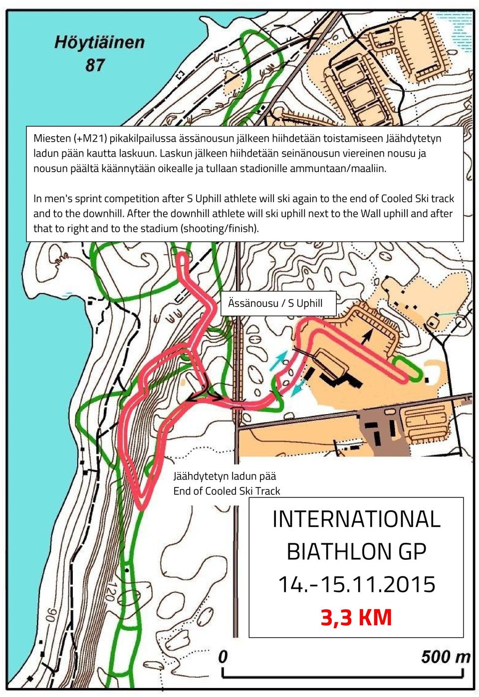 In men's sprint competition after S Uphill athlete will ski again to the end of Cooled Ski track and to the downhill.