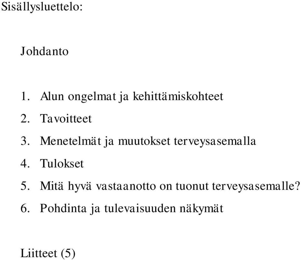 Menetelmät ja muutokset terveysasemalla 4. Tulokset 5.