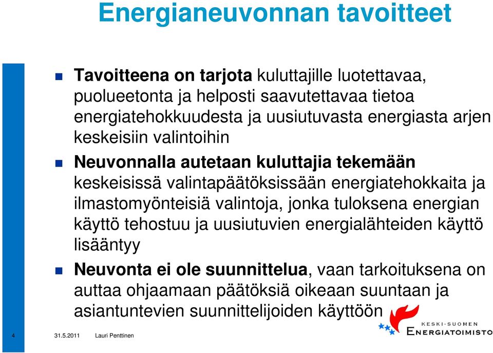 valintapäätöksissään energiatehokkaita ja ilmastomyönteisiä valintoja, jonka tuloksena energian käyttö tehostuu ja uusiutuvien