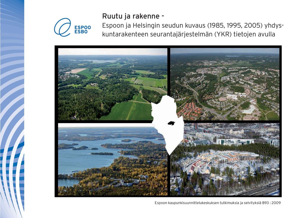 seurantajärjestelmän (YKR) tietojen avulla Espoon