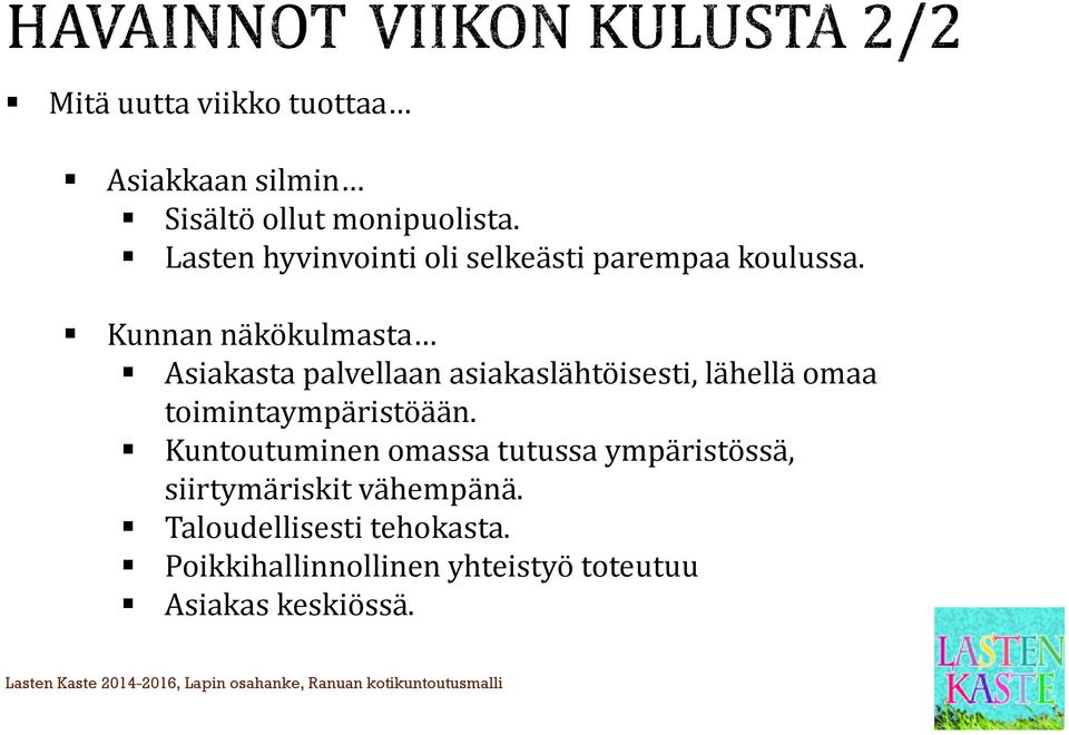 Kunnan näkökulmasta Asiakasta palvellaan asiakaslähtöisesti, lähellä omaa