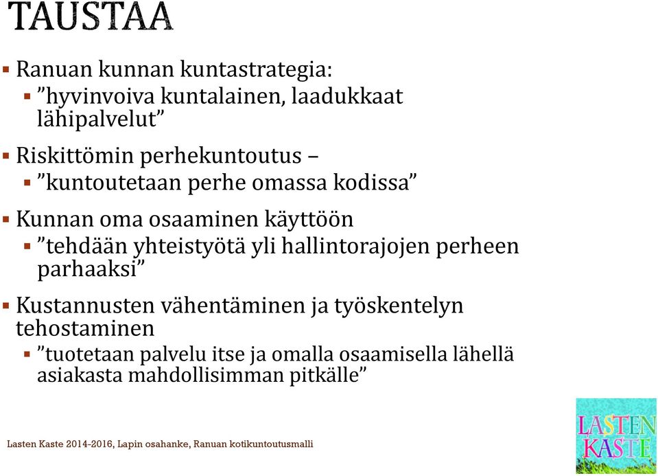 yhteistyötä yli hallintorajojen perheen parhaaksi Kustannusten vähentäminen ja työskentelyn