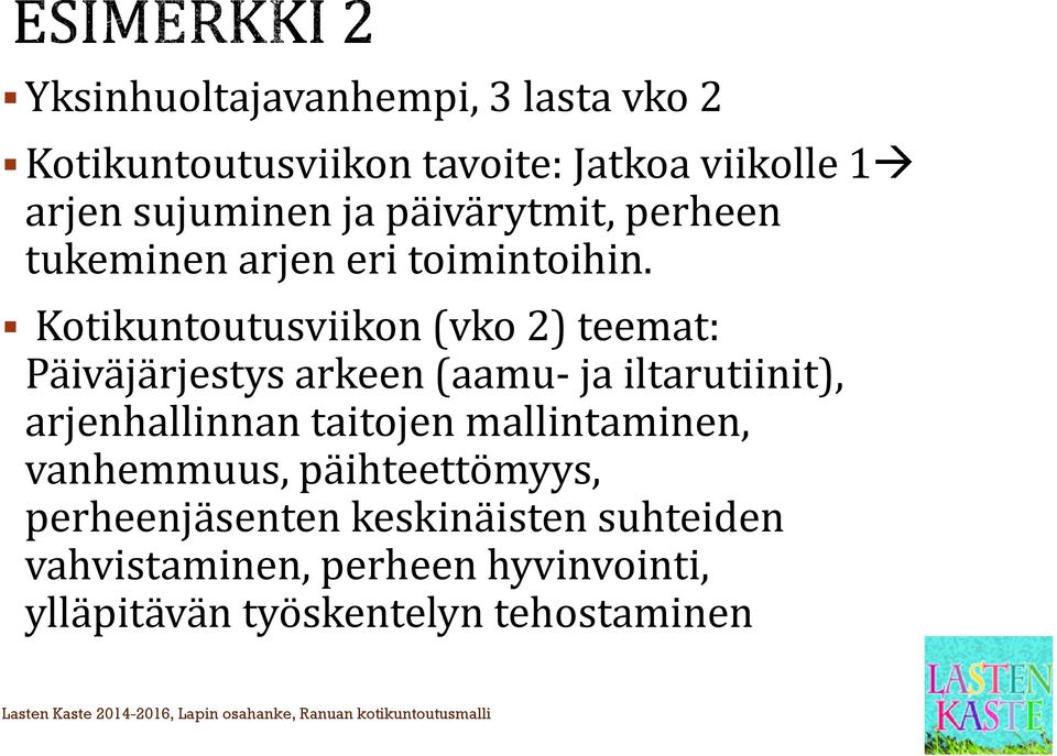 Kotikuntoutusviikon (vko 2) teemat: Päiväjärjestys arkeen (aamu ja iltarutiinit), arjenhallinnan