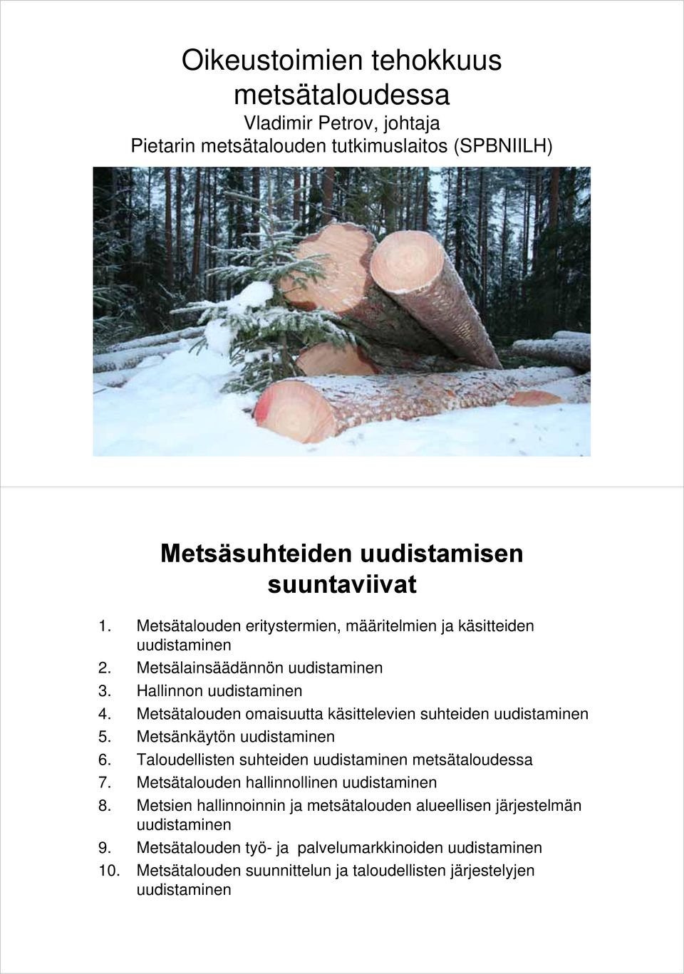 Metsätalouden omaisuutta käsittelevien suhteiden 5. Metsänkäytön 6. Taloudellisten suhteiden metsätaloudessa 7.