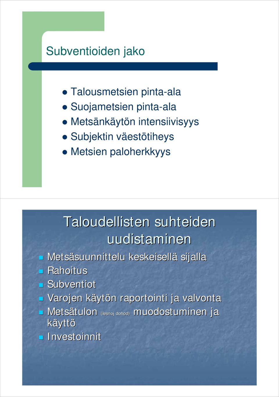 suhteiden Metsäsuunnittelu keskeisellä sijalla Rahoitus Subventiot Varojen