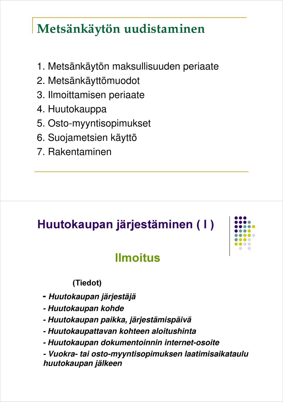 Rakentaminen Huutokaupan järjestäminen ( I ) Ilmoitus (Tiedot) - Huutokaupan järjestäjä - Huutokaupan kohde -