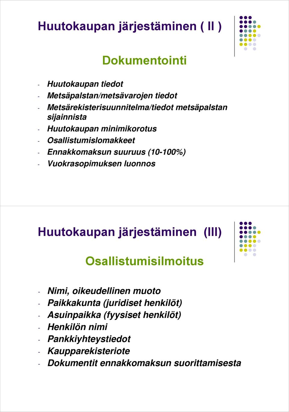 suuruus (10-100%) - Vuokrasopimuksen luonnos Huutokaupan järjestäminen (III) Osallistumisilmoitus - Nimi, oikeudellinen muoto -