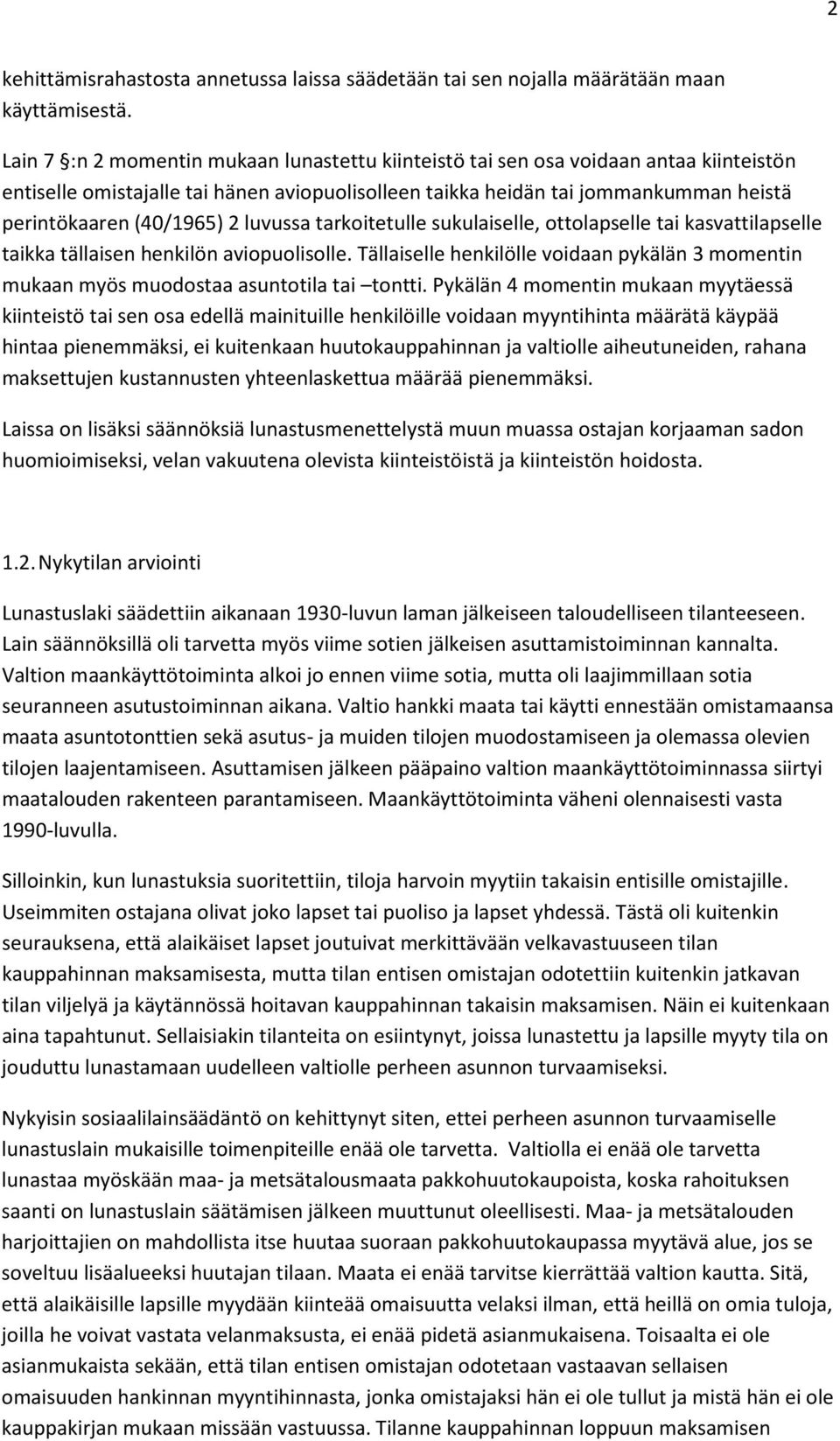 2 luvussa tarkoitetulle sukulaiselle, ottolapselle tai kasvattilapselle taikka tällaisen henkilön aviopuolisolle.