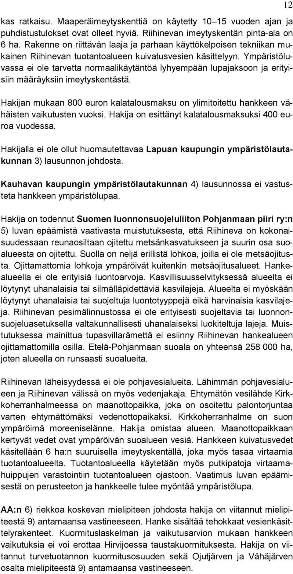 Ympäristöluvassa ei ole tarvetta normaalikäytäntöä lyhyempään lupajaksoon ja erityisiin määräyksiin imeytyskentästä.