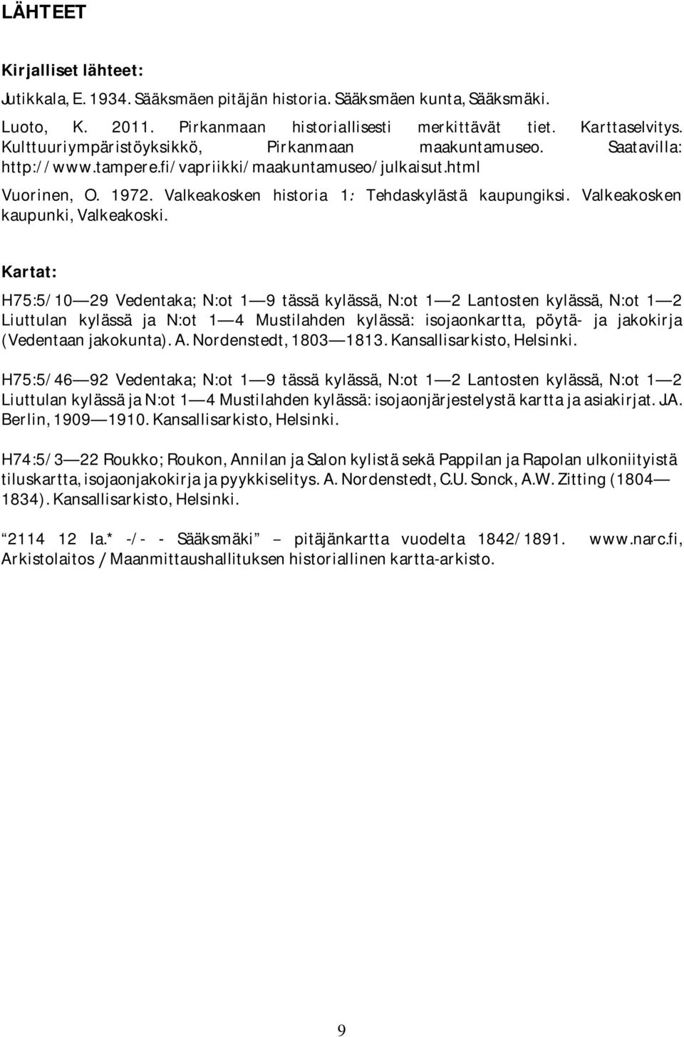 Valkeakosken historia 1 Tehdaskylästä kaupungiksi Valkeakosken kaupunki,valkeakoski.