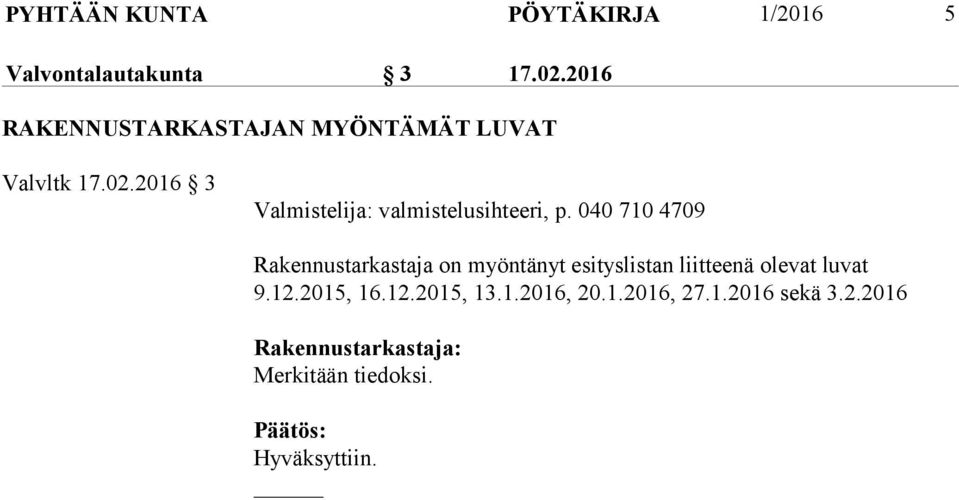 2016 3 Valmistelija: valmistelusihteeri, p.