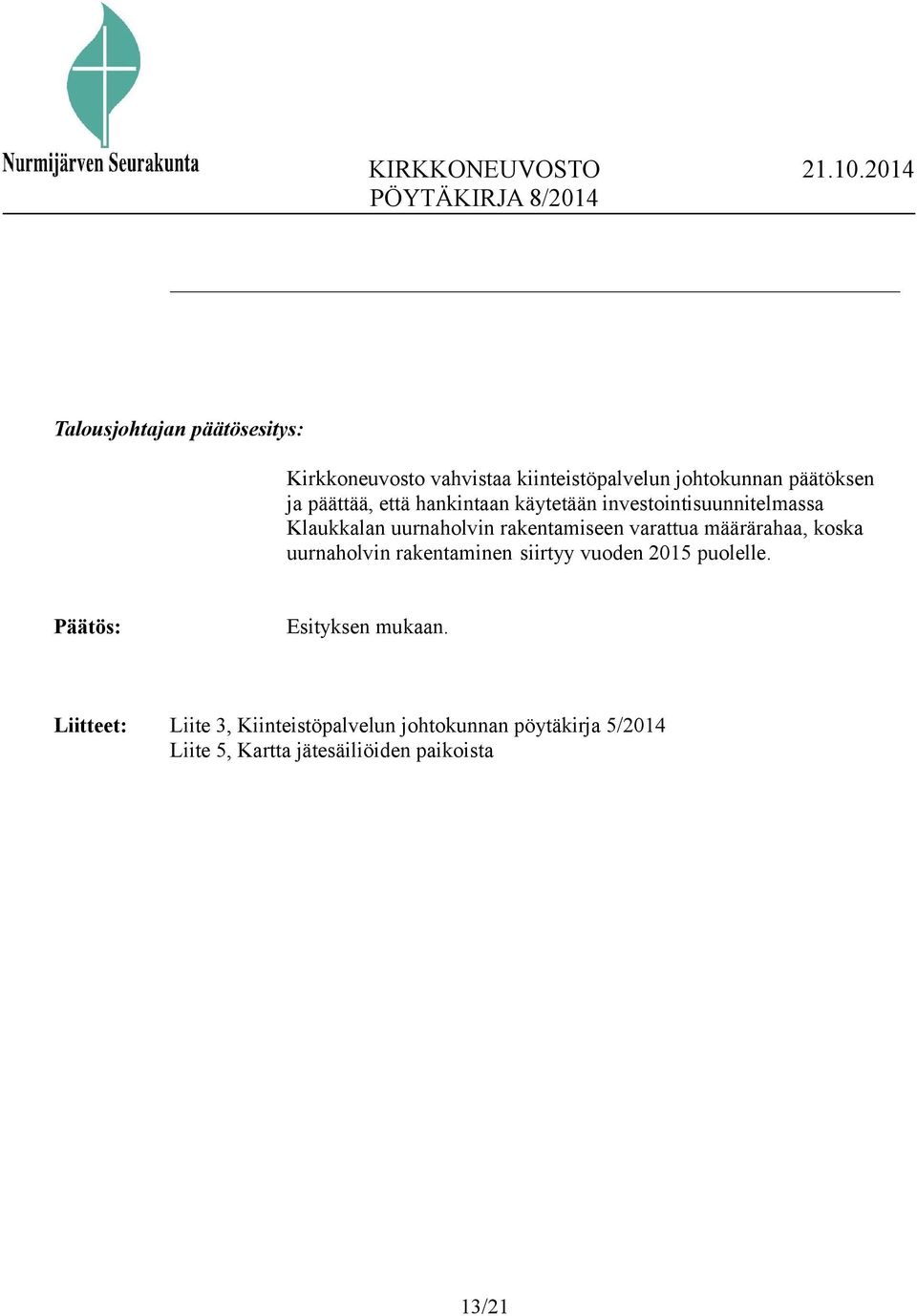 varattua määrärahaa, koska uurnaholvin rakentaminen siirtyy vuoden 2015 puolelle.