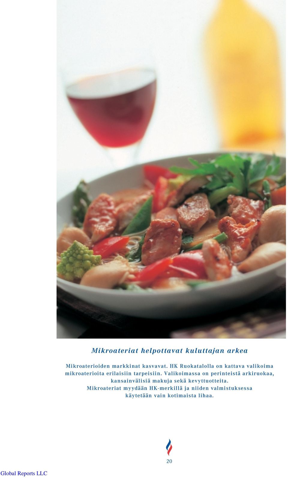 Valikoimassa on perinteistä arkiruokaa, kansainvälisiä makuja sekä kevyttuotteita.