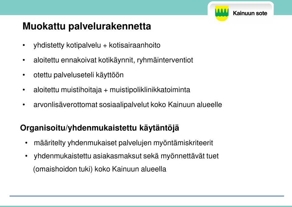 arvonlisäverottomat sosiaalipalvelut koko Kainuun alueelle Organisoitu/yhdenmukaistettu käytäntöjä määritelty