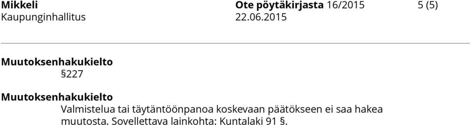 Valmistelua tai täytäntöönpanoa koskevaan