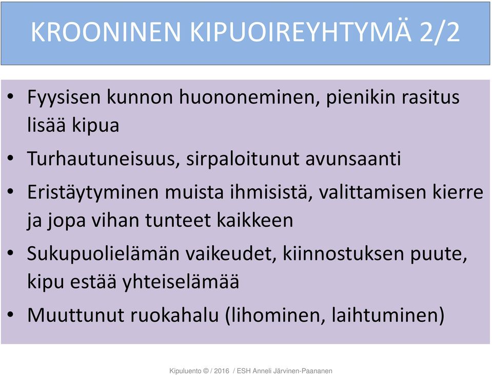 valittamisen kierre ja jopa vihan tunteet kaikkeen Sukupuolielämän vaikeudet,