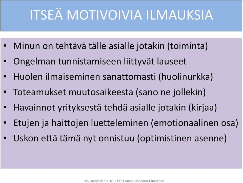 muutosaikeesta (sano ne jollekin) Havainnot yrityksestä tehdä asialle jotakin (kirjaa)