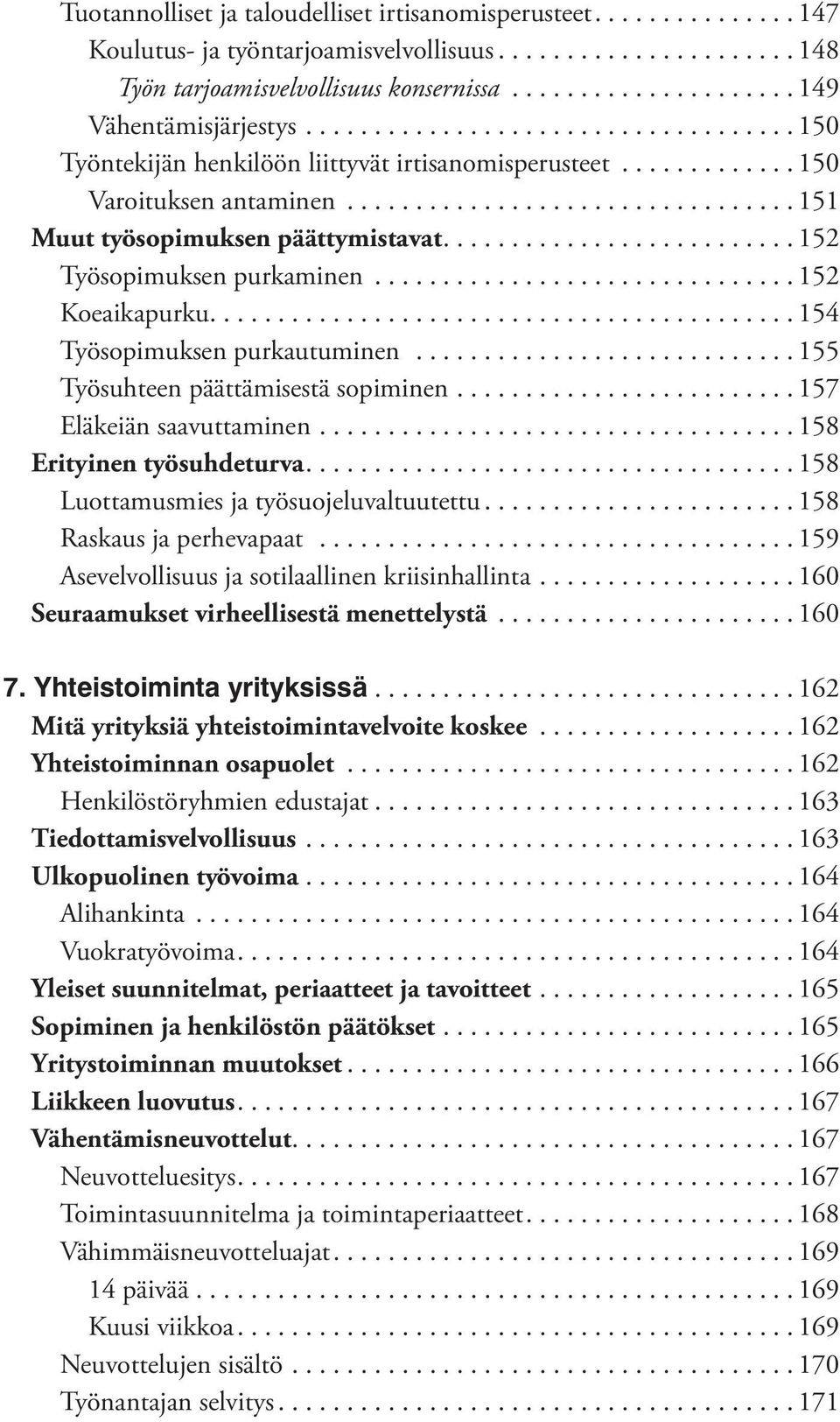 ................................ 151 Muut työsopimuksen päättymistavat.......................... 152 Työsopimuksen purkaminen............................... 152 Koeaikapurku.