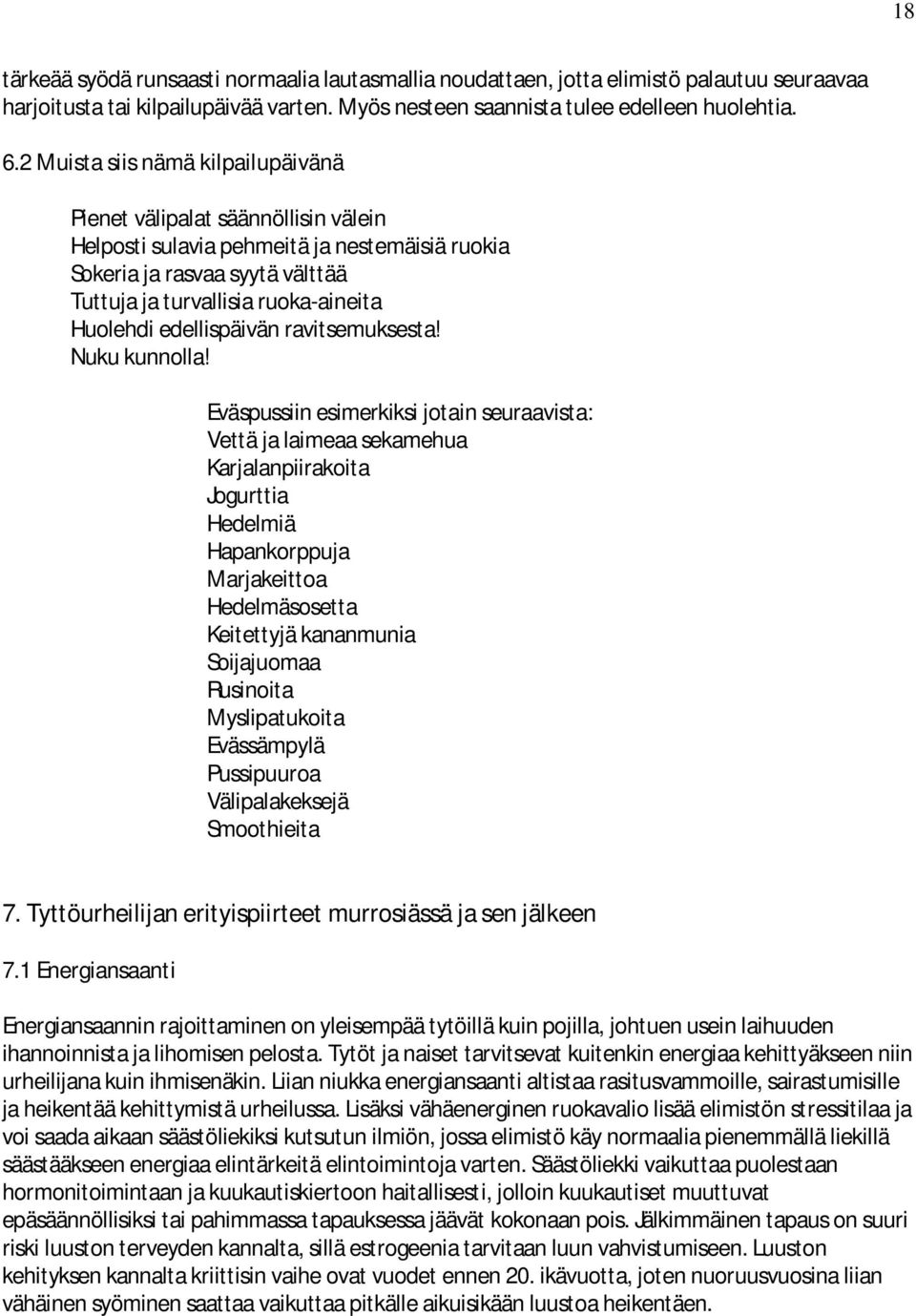 edellispäivän ravitsemuksesta! Nuku kunnolla!