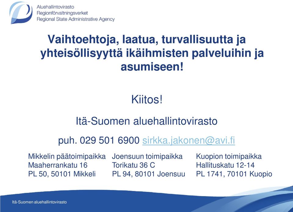 fi Mikkelin päätoimipaikka Maaherrankatu 16 P 50, 50101 Mikkeli Joensuun
