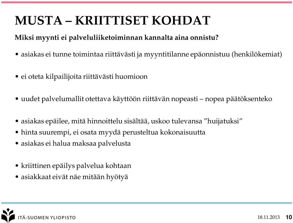 palvelumallit otettava käyttöön riittävän nopeasti nopea päätöksenteko asiakas epäilee, mitä hinnoittelu sisältää, uskoo tulevansa