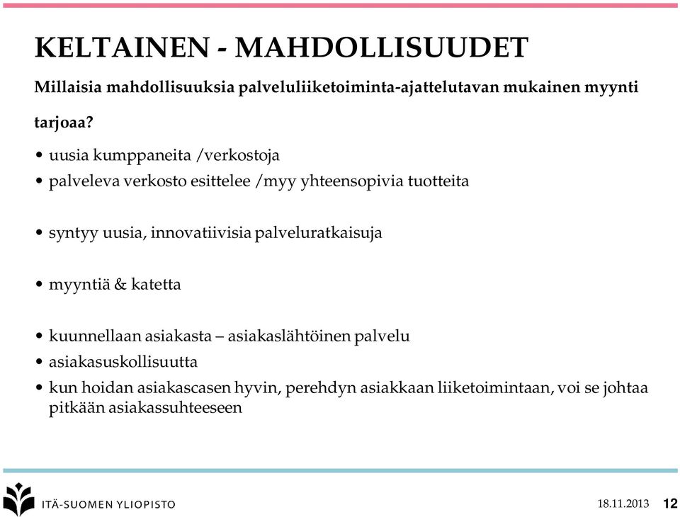 innovatiivisia palveluratkaisuja myyntiä & katetta kuunnellaan asiakasta asiakaslähtöinen palvelu