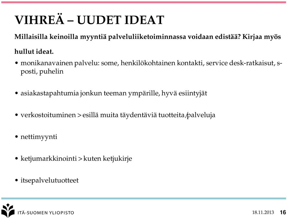 monikanavainen palvelu: some, henkilökohtainen kontakti, service desk-ratkaisut, s- posti, puhelin