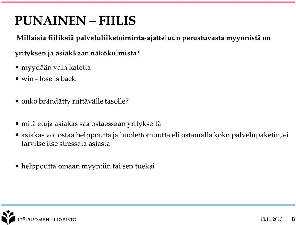 mitä etuja asiakas saa ostaessaan yritykseltä asiakas voi ostaa helppoutta ja huolettomuutta eli