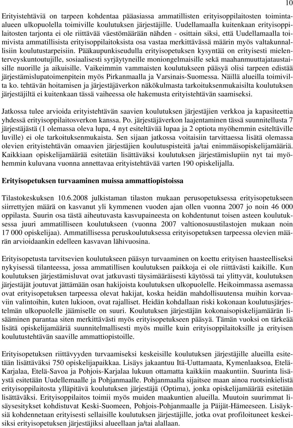 merkittävässä määrin myös valtakunnallisiin koulutustarpeisiin.