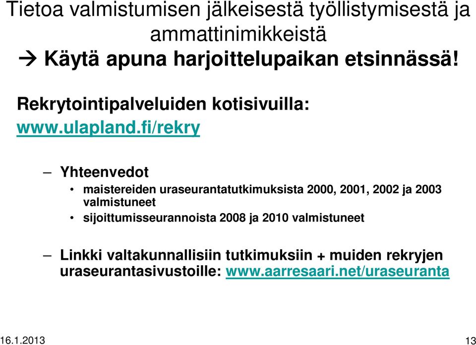 fi/rekry Yhteenvedot maistereiden uraseurantatutkimuksista 2000, 2001, 2002 ja 2003 valmistuneet