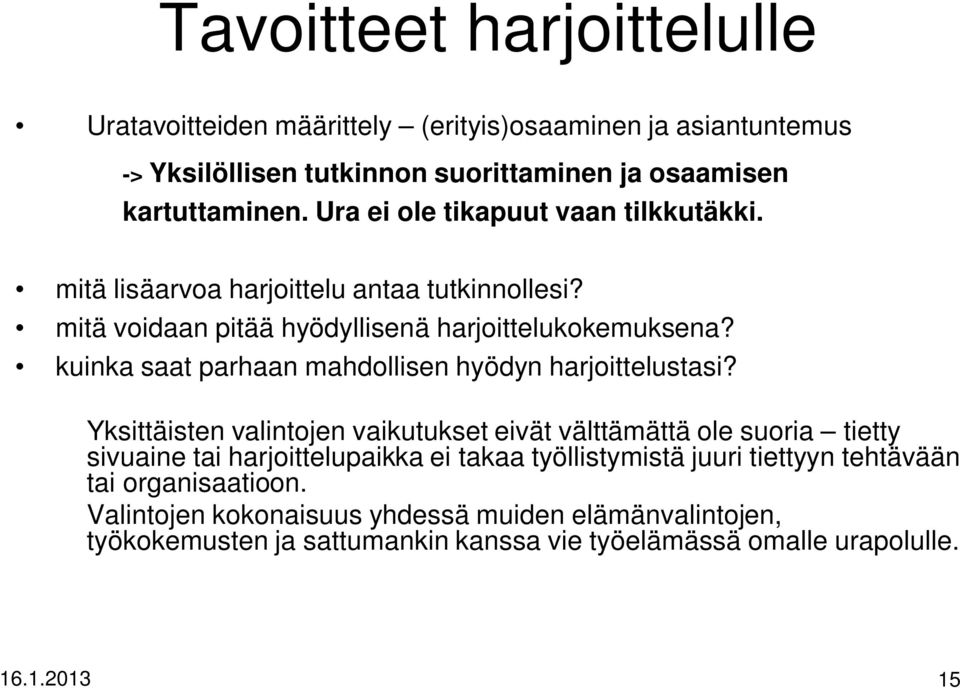 kuinka saat parhaan mahdollisen hyödyn harjoittelustasi?