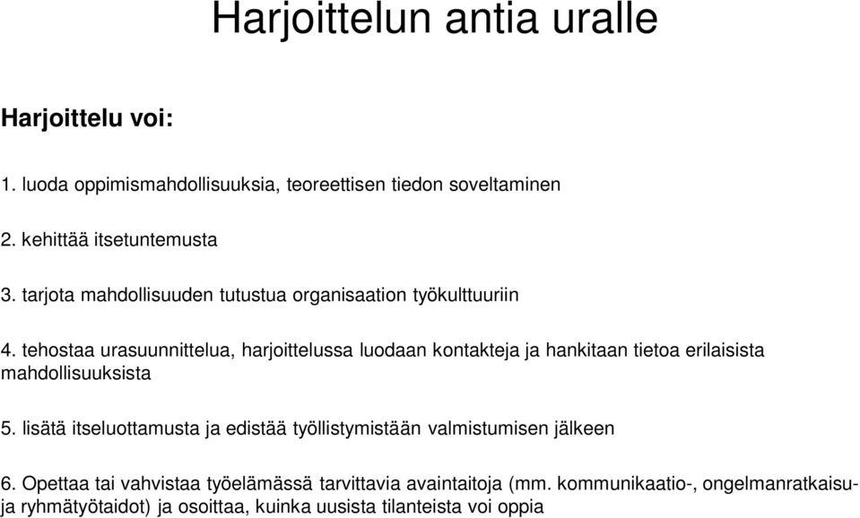 tehostaa urasuunnittelua, harjoittelussa luodaan kontakteja ja hankitaan tietoa erilaisista mahdollisuuksista 5.