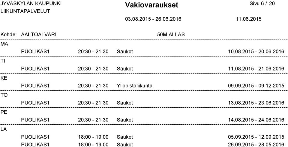 09.2015-09.12.2015 PUOLIKAS1 20:30-21:30 Saukot 13.08.2015-23.06.