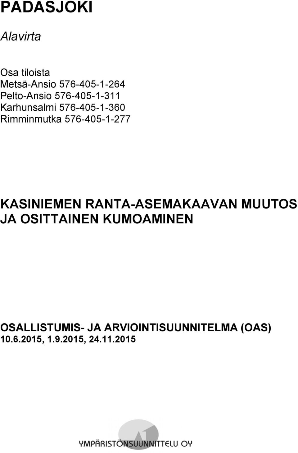 576-405-1-277 KASINIEMEN RANTA-ASEMAKAAVAN MUUTOS JA OSITTAINEN