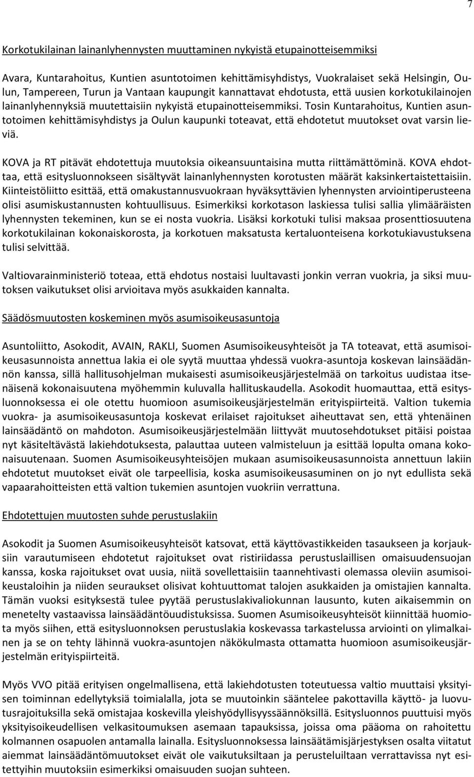 Tosin Kuntarahoitus, Kuntien asuntotoimen kehittämisyhdistys ja Oulun kaupunki toteavat, että ehdotetut muutokset ovat varsin lieviä.