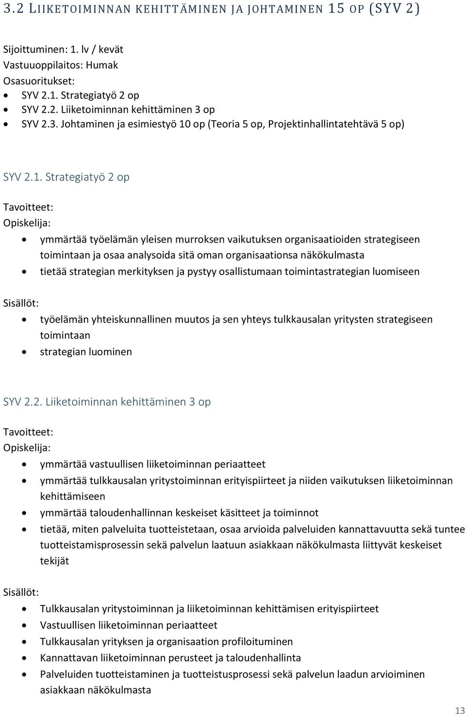 op (Teoria 5 op, Projektinhallintatehtävä 5 op) SYV 2.1.