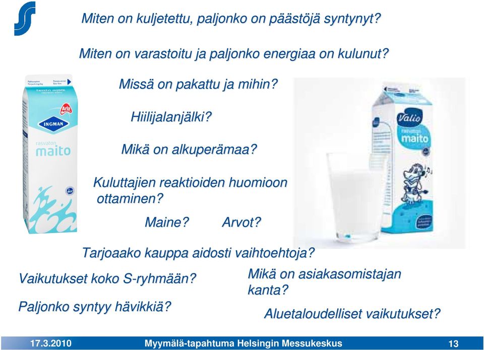 Kuluttajien reaktioiden huomioon ottaminen? Maine? Arvot? Tarjoaako kauppa aidosti vaihtoehtoja?